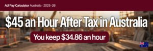 Read more about the article $45/Hour After Tax in Australia: What You Really Earn