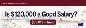 Read more about the article Is $120,000 a Good Salary in Australia in 2026? (After-Tax Breakdown)