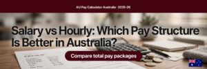 Read more about the article Salary vs Hourly: Which Pay Structure Is Better in Australia?