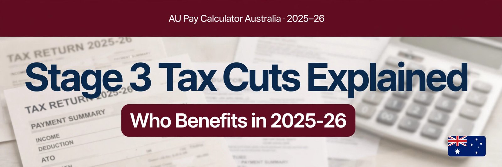 Stage 3 Tax Cuts Explained: What Changed & Who Benefits