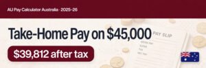 Read more about the article Take-Home Pay on $45,000 in Australia (2025-26 Breakdown)