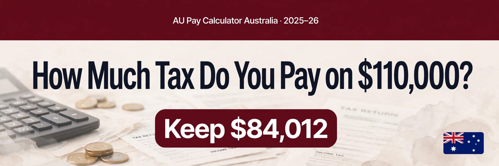 How Much Tax Do You Pay on $110,000 in Australia? (2025-26)