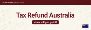 Read more about the article Tax Refund Australia 2025-26: When You’ll Get It & How to Estimate Yours
