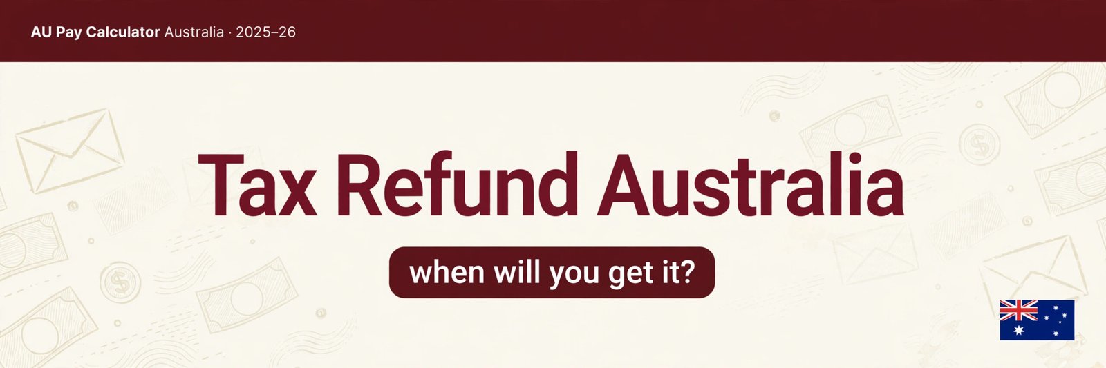 Tax Refund Australia 2025-26: When You'll Get It & How to Estimate Yours